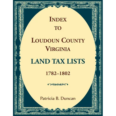Index to Loudoun County, Virginia Land Tax Lists, 1782-1802