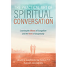 The Practical Art of Spiritual Conversation: Learning the Whens of Evangelism and the Hows of Discipleship