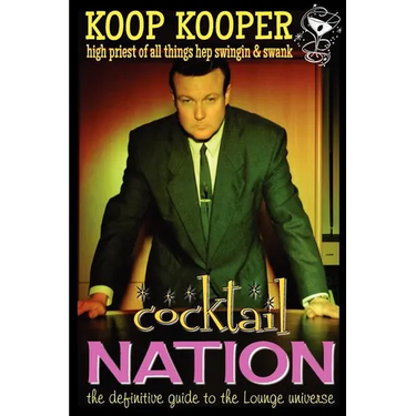 Cocktail Nation - The Definitive Guide to the Lounge Universe