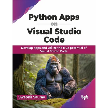 Python Apps on Visual Studio Code: Develop apps and utilize the true potential of Visual Studio Code (English Edition)