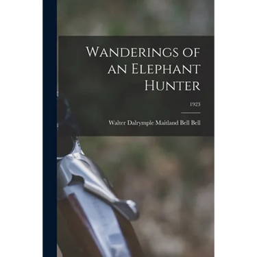 Wanderings of an Elephant Hunter; 1923