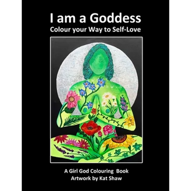 I am a Goddess: Colour your Way to Self-Love