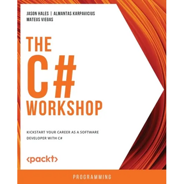 The C# Workshop: Kickstart your career as a software developer with C#