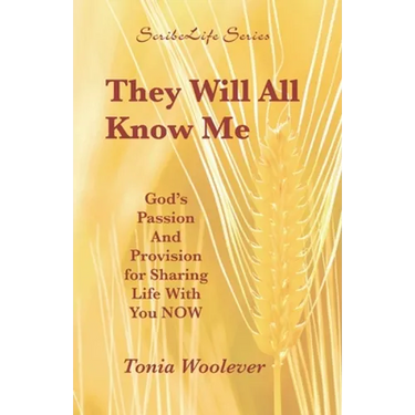 They Will All Know Me: God's Passion And Provision for Sharing Life With You NOW