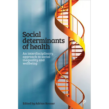 Social Determinants of Health: An Interdisciplinary Approach to Social Inequality and Wellbeing