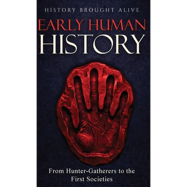 Early Human History: From Hunter-Gatherers to the First Societies