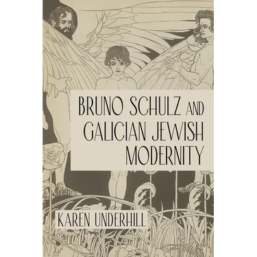 Bruno Schulz and Galician Jewish Modernity