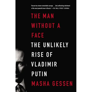 The Man Without a Face: The Unlikely Rise of Vladimir Putin