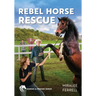 Rebel Horse Rescue: Volume 5