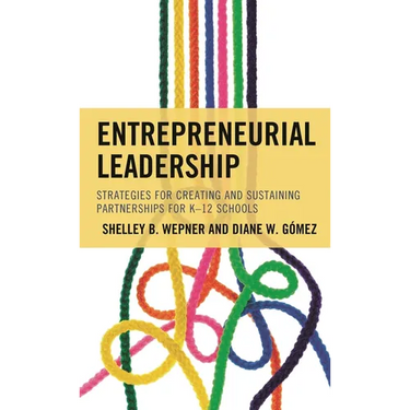 Entrepreneurial Leadership: Strategies for Creating and Sustaining Partnerships for K-12 Schools