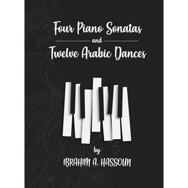 Four Piano Sonatas and Twelve Arabic Dances