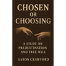 Chosen or Choosing: A Study on Predestination and Free Will