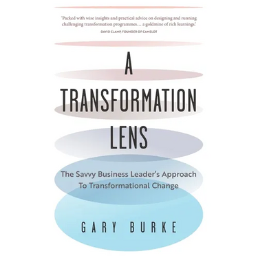 A Transformation Lens: The Savvy Business Leader's Approach to Transformational Change