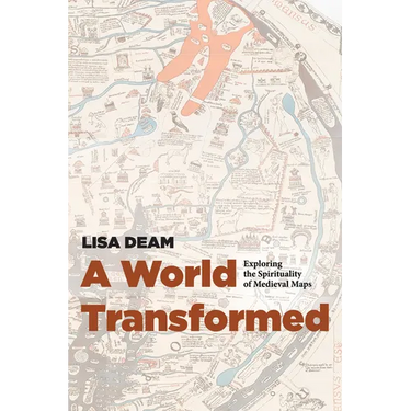 A World Transformed: Exploring the Spirituality of Medieval Maps