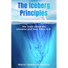 The Iceberg Principles: The Truth About The Universe And Your Place In It.