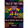 Tale of Two Tims: Big Ol' Baptist, Big Ol' Gay