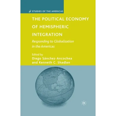 The Political Economy of Hemispheric Integration: Responding to Globalization in the Americas
