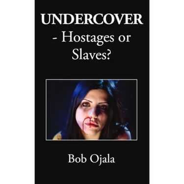 UNDERCOVER - Hostages or Slaves?
