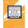Information Governance Body of Knowledge (IGBOK)