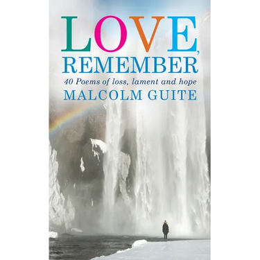 Love, Remember: 40 Poems of Loss, Lament and Hope