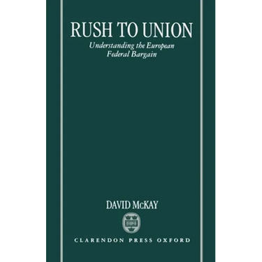 Rush to Union: Understanding the European Federal Bargain