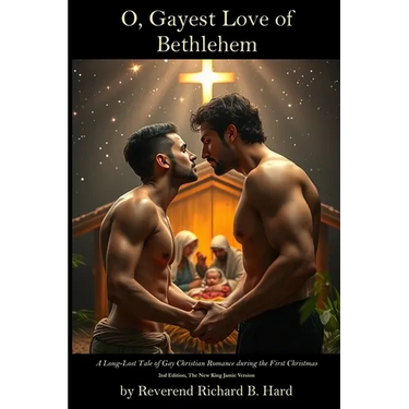 O, Gayest Love of Bethlehem: A Long-Lost Tale of Gay Christian Romance during the First Christmas