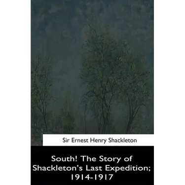 South!: The Story of Shackleton's Last Expedition, 1914-1917