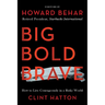 Big Bold Brave: How to Live Courageously in a Risky World