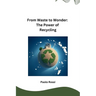 From Waste to Wonder: The Power of Recycling