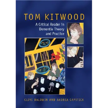 Tom Kitwood on Dementia: A Reader and Critical Commentary