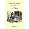 A Genealogical Register of the First Settlers of New England Containing An Alphabetical List Of The Governours, Deputy Governours, Assistants or Couns