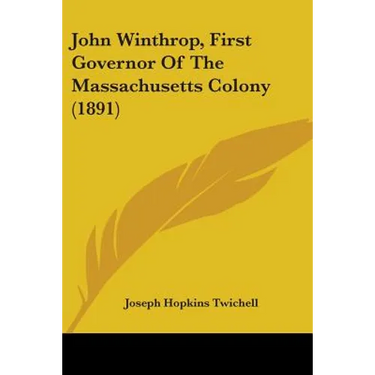 John Winthrop, First Governor Of The Massachusetts Colony (1891)