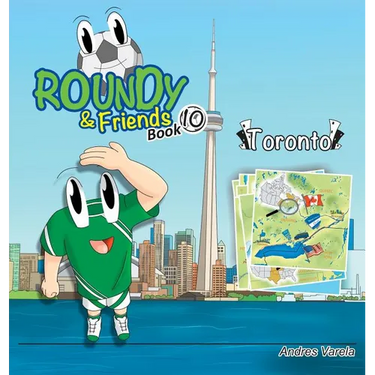 Roundy & Friends - Toronto: Soccertowns Book 10