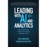 Leading with AI and Analytics: Build Your Data Science IQ to Drive Business Value