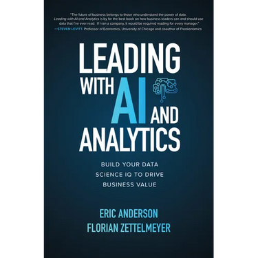 Leading with AI and Analytics: Build Your Data Science IQ to Drive Business Value