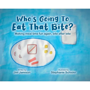Who's Going To Eat That Bite?: Making meal time fun again, bite after bite