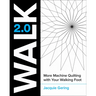 Walk 2.0: More Machine Quilting with Your Walking Foot