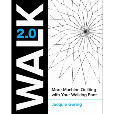 Walk 2.0: More Machine Quilting with Your Walking Foot