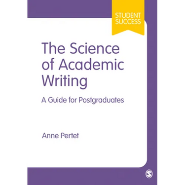 The Science of Academic Writing: A Guide for Postgraduates