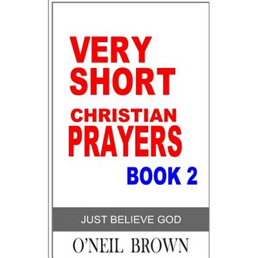 Very Short Christian Prayer Book 2: Just Believe God