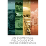 An Ecumenical Field Guide for Fresh Expressions