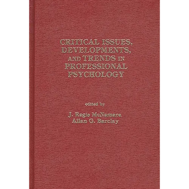 Critical Issues, Developments, and Trends in Professional Psychology: Volume 1