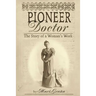 Pioneer Doctor: The Story of a Woman's Work