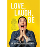 Love, Laugh, Be: How I Wound Up With Nine Amazing Kids (When I Only Knew About Three) And Other Extraordinary True Stories That Matter