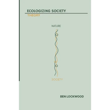 Ecologizing Society: Theory