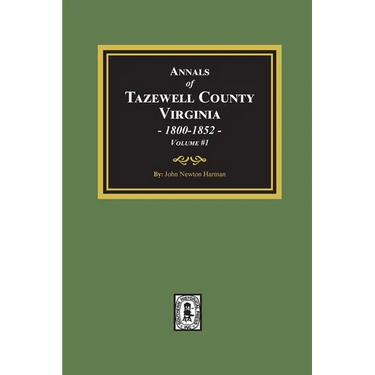 Annals of Tazewell County, Virginia 1800-1852: Volume #1