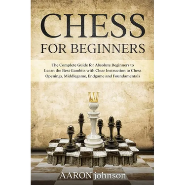 Chess for Beginners: The Complete Guide for Absolute Beginners to Learn the Best Gambits with Clear Instruction to Chess Openings, Middlega