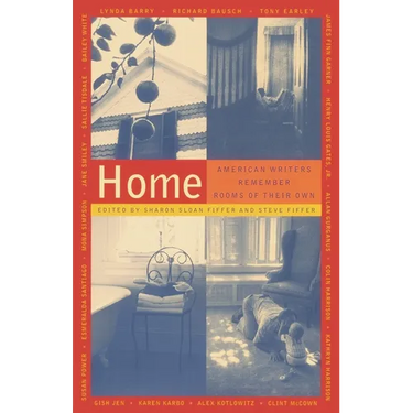 Home: American Writers Remember Rooms of Their Own