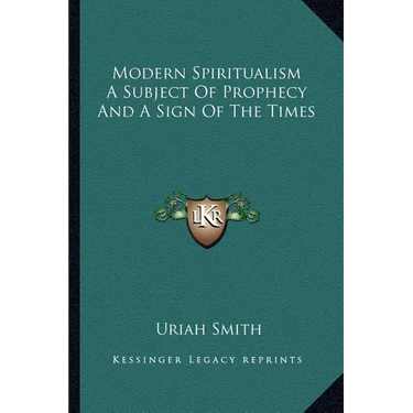 Modern Spiritualism A Subject Of Prophecy And A Sign Of The Times