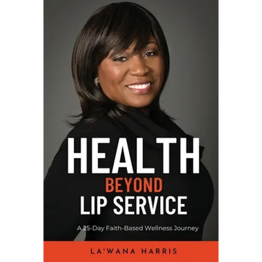 Health Beyond Lip Service: A 25-Day Faith Based Wellness Journey